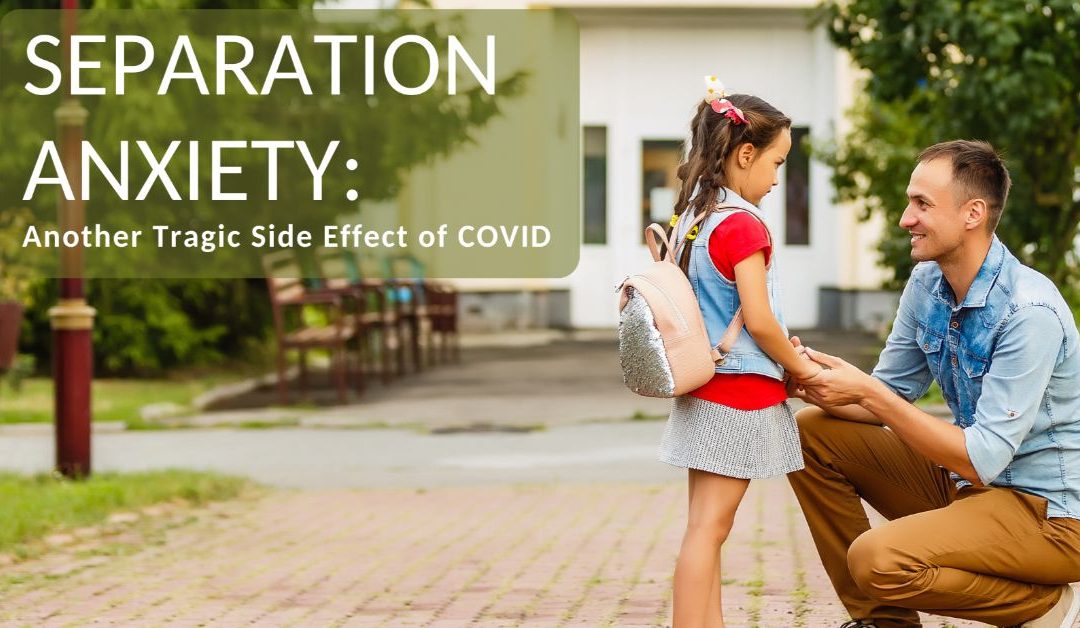 Separation Anxiety: Another Tragic Side Effect of COVID